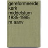 Gereformeerde kerk middelstum 1835-1985 m.aanv door Onbekend