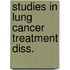Studies in lung cancer treatment diss.