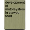 Development of motorsystem in clawed toad door Mier