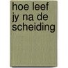 Hoe leef jy na de scheiding door Lent
