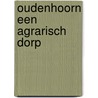 Oudenhoorn een agrarisch dorp door Onbekend