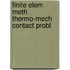 Finite elem meth thermo-mech contact probl