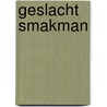 Geslacht smakman door Smakman