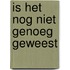 Is het nog niet genoeg geweest