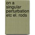 On a singular perturbation etc el. rods