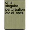 On a singular perturbation etc el. rods door Heystek