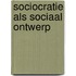 Sociocratie als sociaal ontwerp