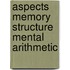 Aspects memory structure mental arithmetic