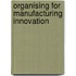 Organising for manufacturing innovation