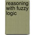 Reasoning with fuzzy logic
