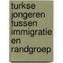 Turkse jongeren tussen immigratie en randgroep