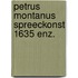 Petrus montanus spreeckonst 1635 enz.