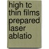 High tc thin films prepared laser ablatio