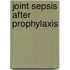 Joint sepsis after prophylaxis