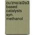 Cu/zno/al2o3 based catalysts syn. methanol