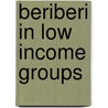 Beriberi in low income groups door Widjaja