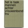 Het is taak mannen achter vrouwenbond fnv by Alwine de Jong