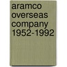 Aramco overseas company 1952-1992 door Annegarn