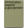 Clinical phys. aspects p-glycoprotein by Kalken