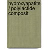Hydroxyapatite / polylactide composit door Sliedregt