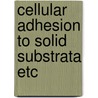 Cellular adhesion to solid substrata etc door Kooten