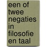 Een of twee negaties in filosofie en taal by Wiche