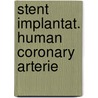 Stent implantat. human coronary arterie door Jaegere