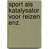 Sport als katalysator voor reizen enz. by Uildriks