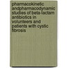 Pharmacokinetic andpharmacodynamic studies of beta-lactam antibiotics in volunteers and patients with cystic fibrosis door J.W. Mouton