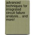 Advanced techniques for integrated circuit failure analysis... and more!