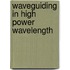 Waveguiding in high power wavelength