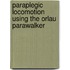 Paraplegic locomotion using the ORLAU ParaWalker