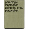 Paraplegic locomotion using the ORLAU ParaWalker door A.V. Nene