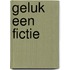 Geluk een fictie