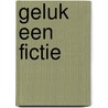 Geluk een fictie door Cock