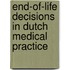 End-of-life decisions in dutch medical practice