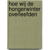 Hoe wij de hongerwinter overleefden by A.H.J. Schwartz