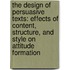 The design of persuasive texts: effects of content, structure, and style on attitude formation