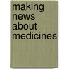 Making news about medicines door A.M. van Trigt