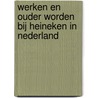 Werken en ouder worden bij Heineken in Nederland by C.J.I.M. Henkens