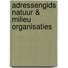 Adressengids natuur & milieu organisaties door N.G. Haselager