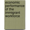 Economic performance of the immigrant workforce by B. Rettab