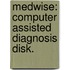 Medwise: computer assisted diagnosis disk.