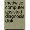 Medwise: computer assisted diagnosis disk. door P.L.M. Kerkhof