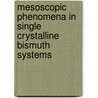 Mesoscopic phenomena in single crystalline bismuth systems door J.A. van Hulst