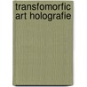 Transfomorfic art holografie door C. Lapinne