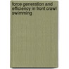 Force generation and efficiency in front crawl swimming by M.A.M. Berger