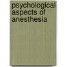 Psychological aspects of anesthesia door N. Moerman