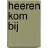 Heeren kom bij