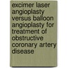 Excimer laser angioplasty versus balloon angioplasty for treatment of obstructive coronary artery disease door J.E.A. Appelman